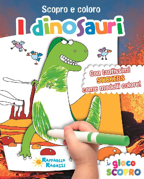 SCOPRO E COLORO I DINOSAURI  Raffaello Libri