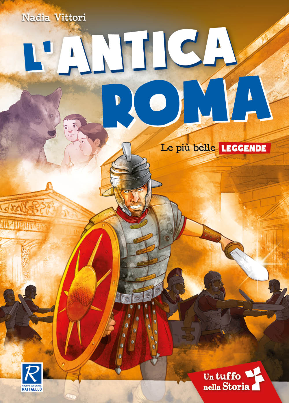 L ANTICA ROMA - LE PIU' BELLE LEGGENDE NUOVA EDIZIONE Raffaello Libri