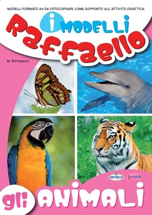 MODELLI GLI ANIMALI Raffaello Libri