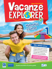 Vacanze Explorer  Matematica e Scienze  Classe 1 