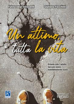 UN ATTIMO, TUTTA LA VITA Raffaello Libri