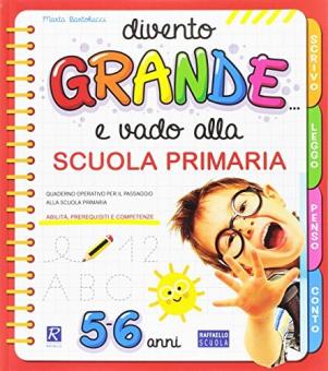 DIVENTO GRANDE E VADO ALLA PRIMARIA Raffaello Libri