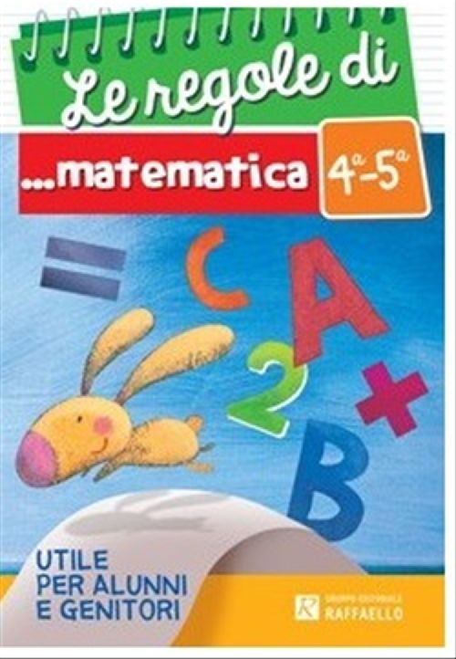 LE REGOLE DI MATEMATICA 4-5 