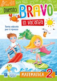 Divento Bravo in Vacanza Matematica 2 Raffaello Libri