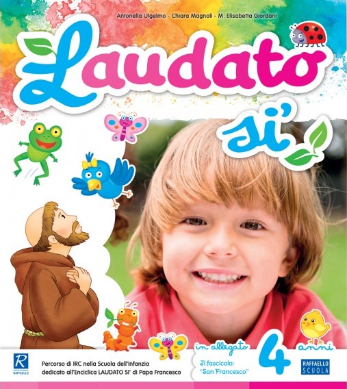 LAUDATO SI 4 ANNI + ALLEGATO Raffaello Libri