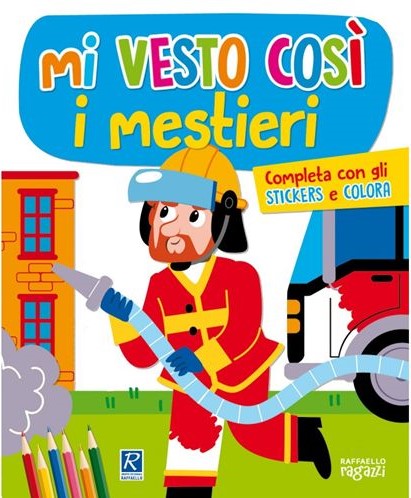 Mi vesto così- I mestieri Raffaello Libri