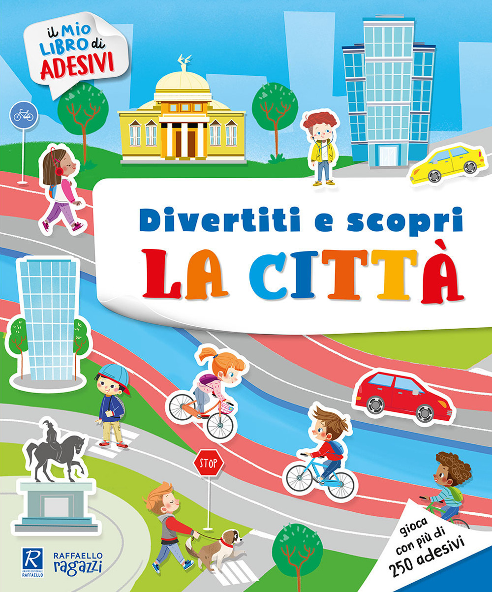 Divertiti e scopri la Città e i suoi ambienti Raffaello Libri