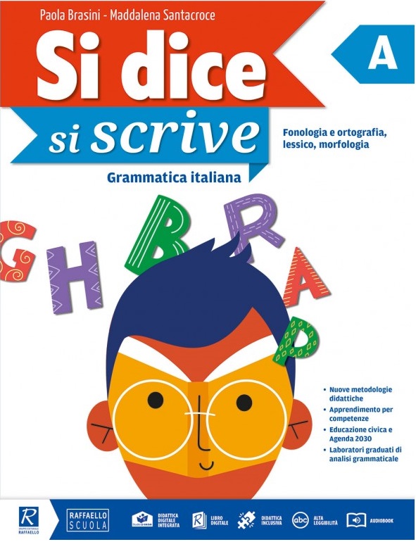 SI DICE, SI SCRIVE Vol. A (con schede analisi) + Vol. B + LibroLAB + Abilità e c. per l'esame Raffaello Libri