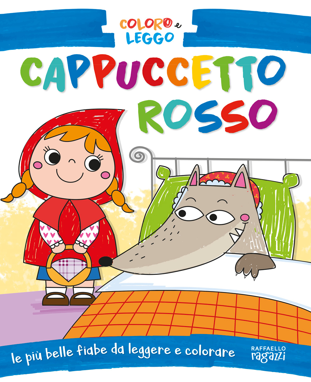 Coloro e leggo le fiabe - Cappuccetto Rosso raffaello