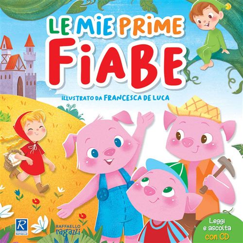 LE MIE PRIME FIABE Raffaello Libri