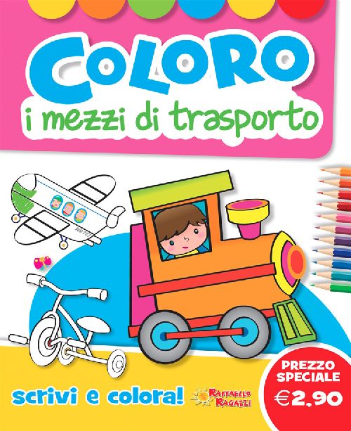 COLORO I MEZZI DI TRASPORTO              Raffaello Libri
